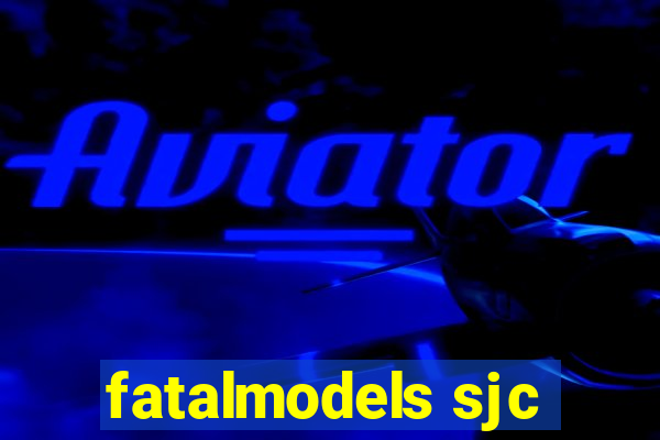 fatalmodels sjc